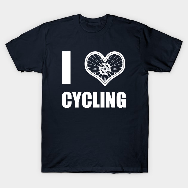 Cycling Bicycle Athlete Love Slogan Gift For Cyclist T-Shirt by BoggsNicolas